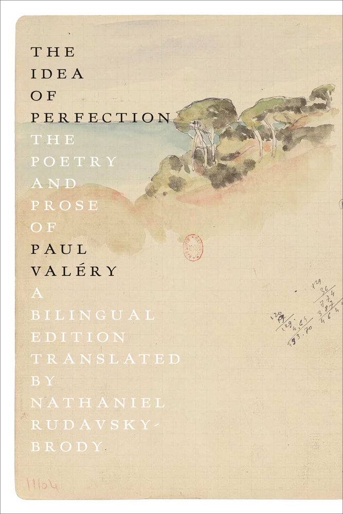The Idea Of Perfection The Poetry And Prose Of Paul Valry Paul Valry
