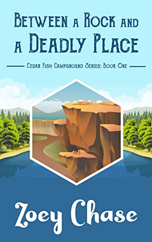 Between A Rock And A Deadly Place Cedar Fish Campground Book 1 Zoey Chase