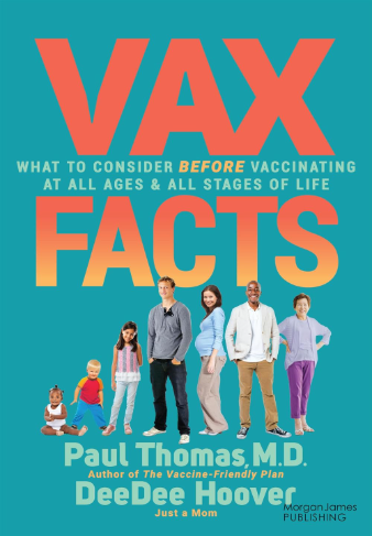 Vax Facts What To Consider Before Vaccinating At All Ages Stages Of Life Paul Thomas Deedee Hoover