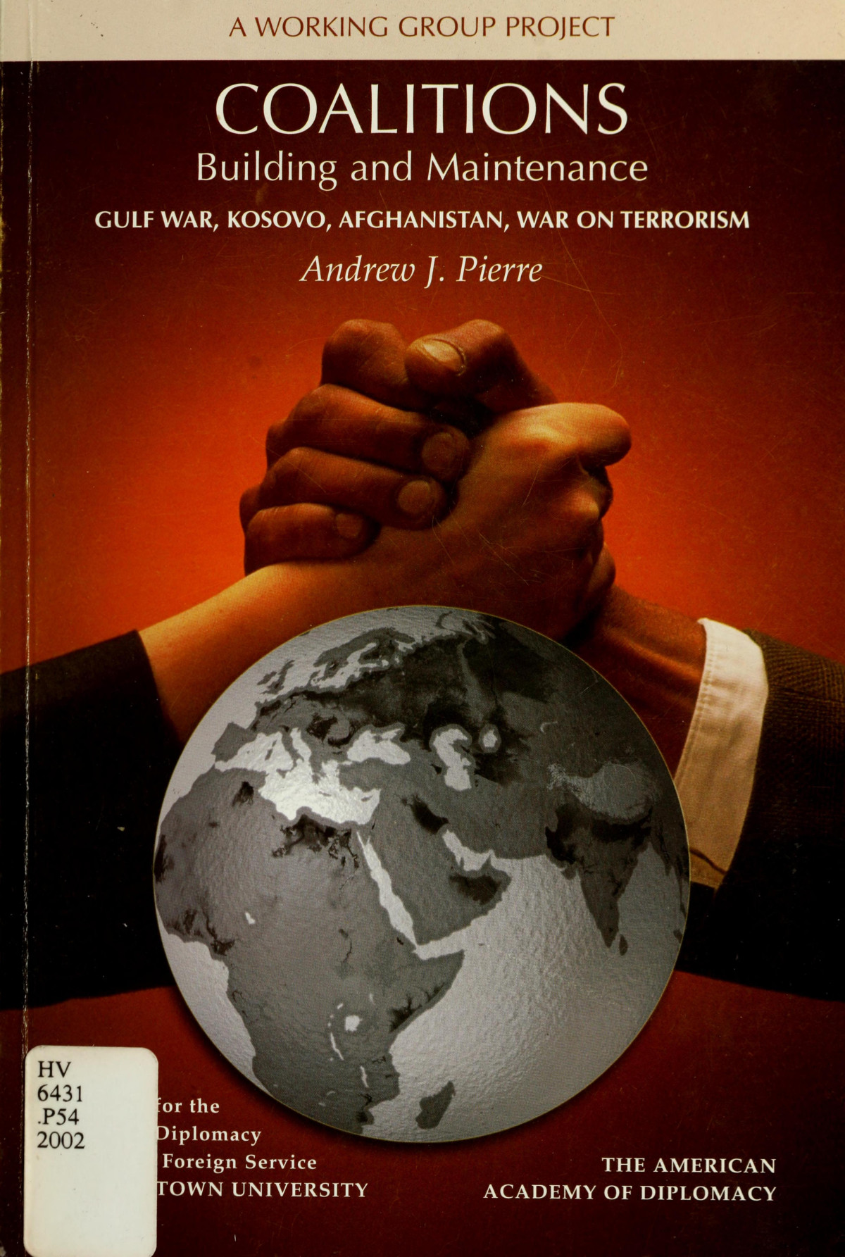Coalitions Building And Maintenance The Gulf War Kosovo Afghanistan And The War On Terrorism Pierre