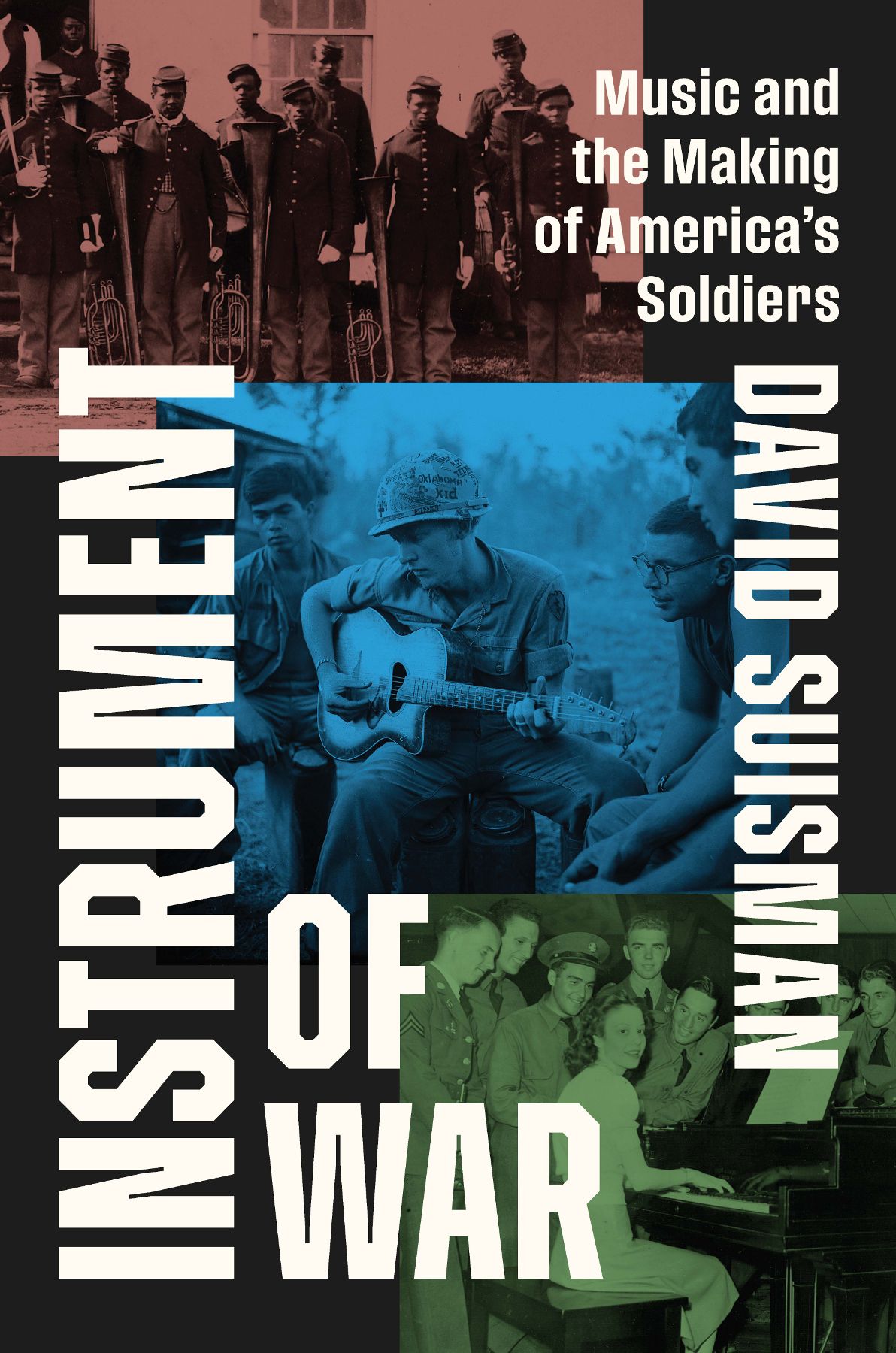 Instrument Of War Music And The Making Of Americas Soldiers David Suisman