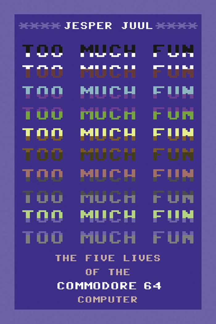 Too Much Fun The Five Lives Of The Commodore 64 Computer Jesper Juul