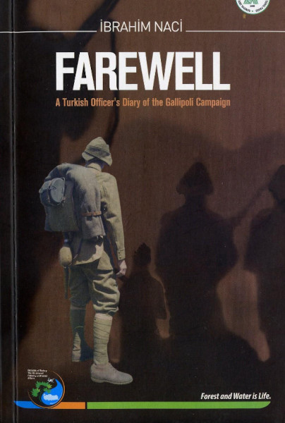 Farewell A Turkish Officers Diary Of The Gallioli Campaign Ibrahim Naci