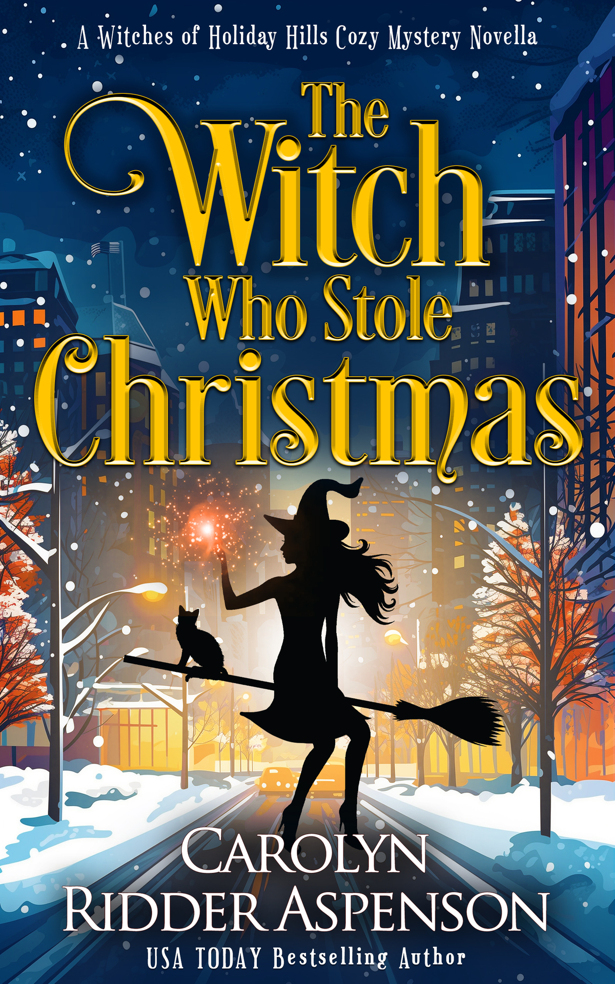 The Witch Who Stole Christmas The Witches Of Holiday Hills Cozy Mystery Series Book 24 Carolyn Ridder Aspenson