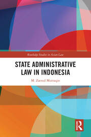 State Administrative Law In Indonesia M Zaenul Muttaqin