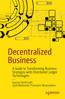Decentralized Business A Guide To Transforming Business Strategies With Distributed Ledger Technologies 1st Edition Gaurav Deshmukh