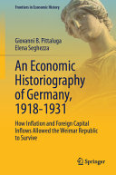 An Economic Historiography Of Germany 19181931 How Inflation And Foreign Capital Inflows Allowed The Weimar Republic To Survive Giovanni B Pittaluga