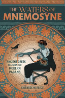 The Waters Of Mnemosyne Ancient Greek Religion For Modern Pagans Gwendolyn Reece