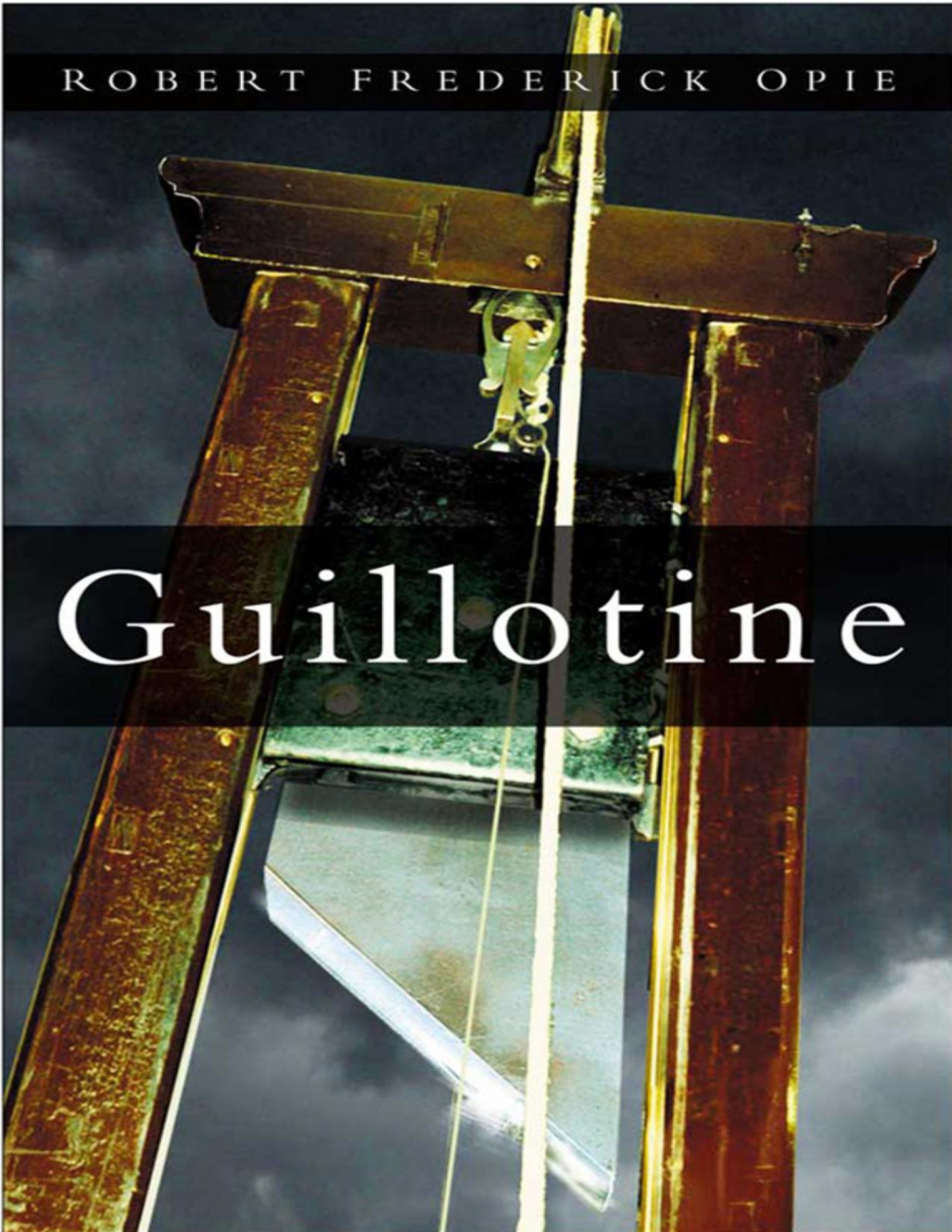 Guillotine The Timbers Of Justice Robert Frederick Opie