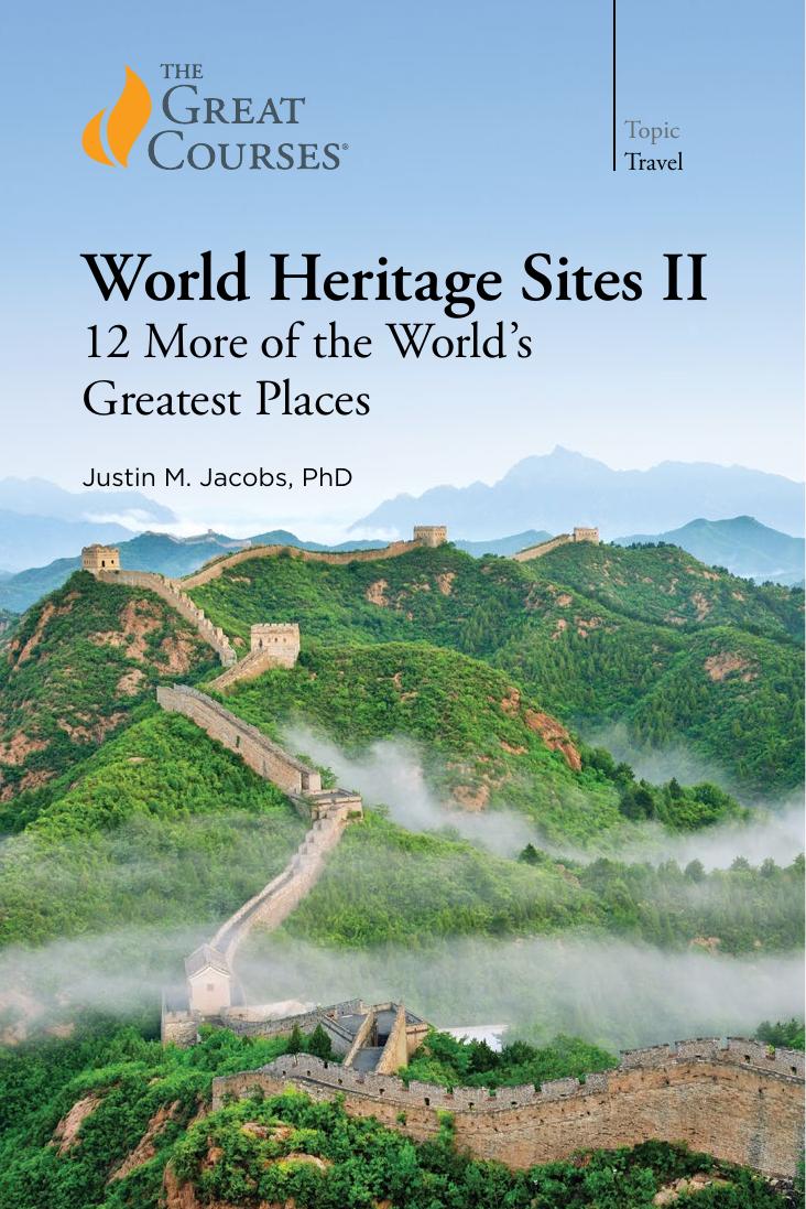 World Heritage Sites Ii 12 More Of The Worlds Greatest Places Justin M Jacobs