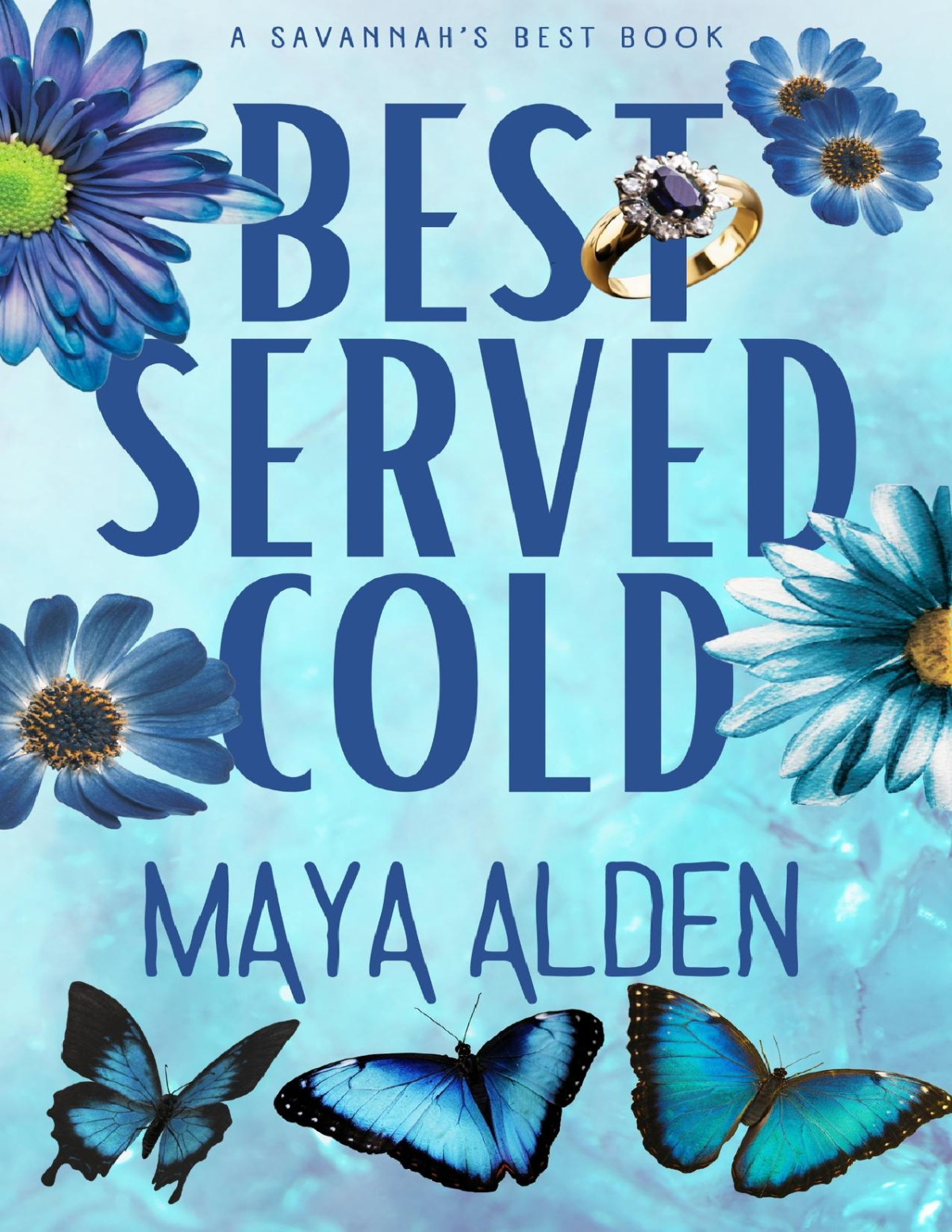 Best Served Cold A Billionaire Fake Engagement Revenge Romance Savannahs Best Maya Alden