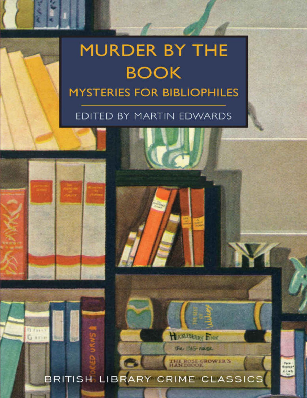 Murder By The Book Mysteries For Bibliophiles Martin Edwards Gladys Mitchell Gdh Cole Christianna Brand Ngaio Marsh Nicholas Blake Philip Macdonald A A Milne John Creasey Edmund Crispin