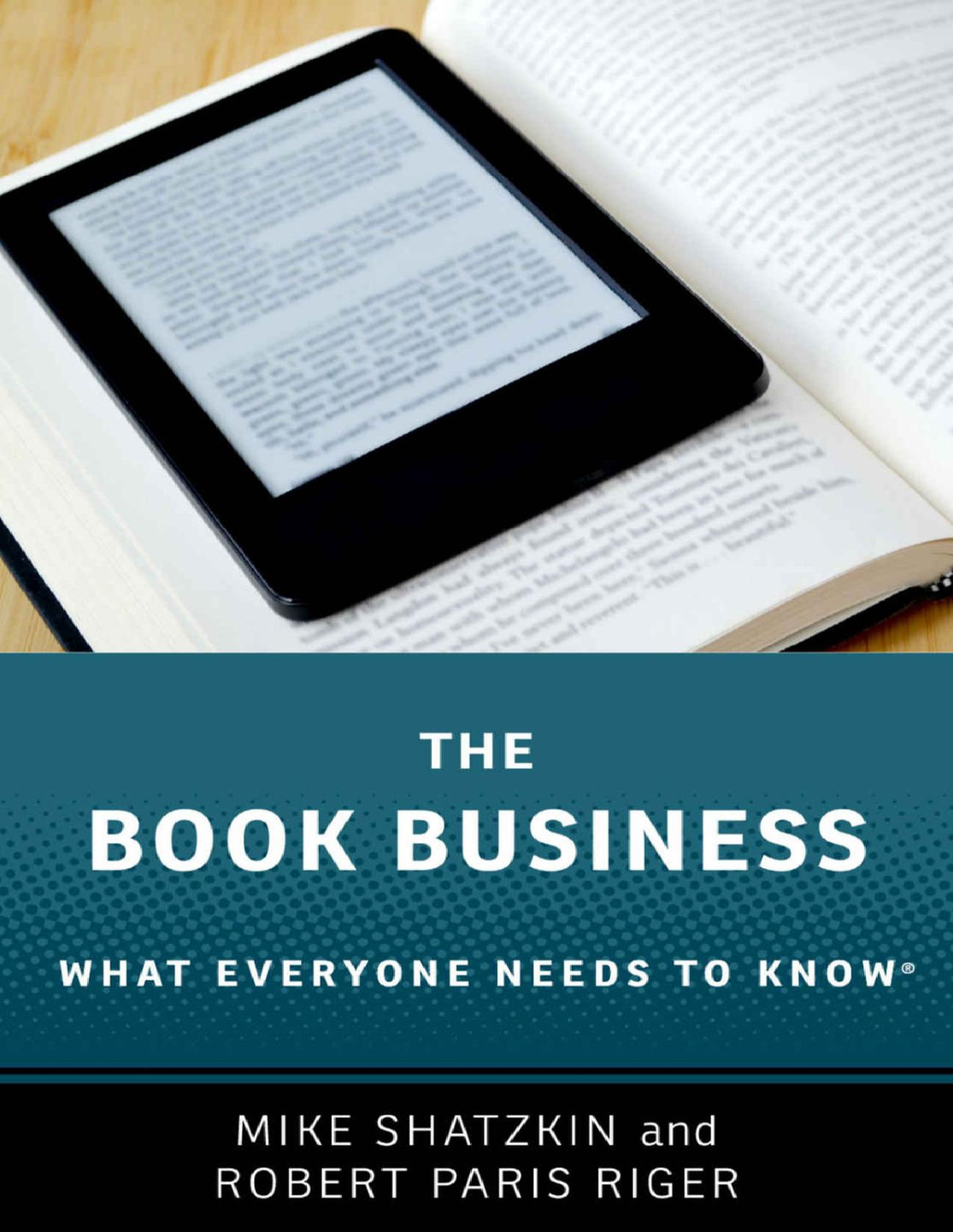 The Book Business What Everyone Needs To Know Mike Shatzkin Robert Paris Riger