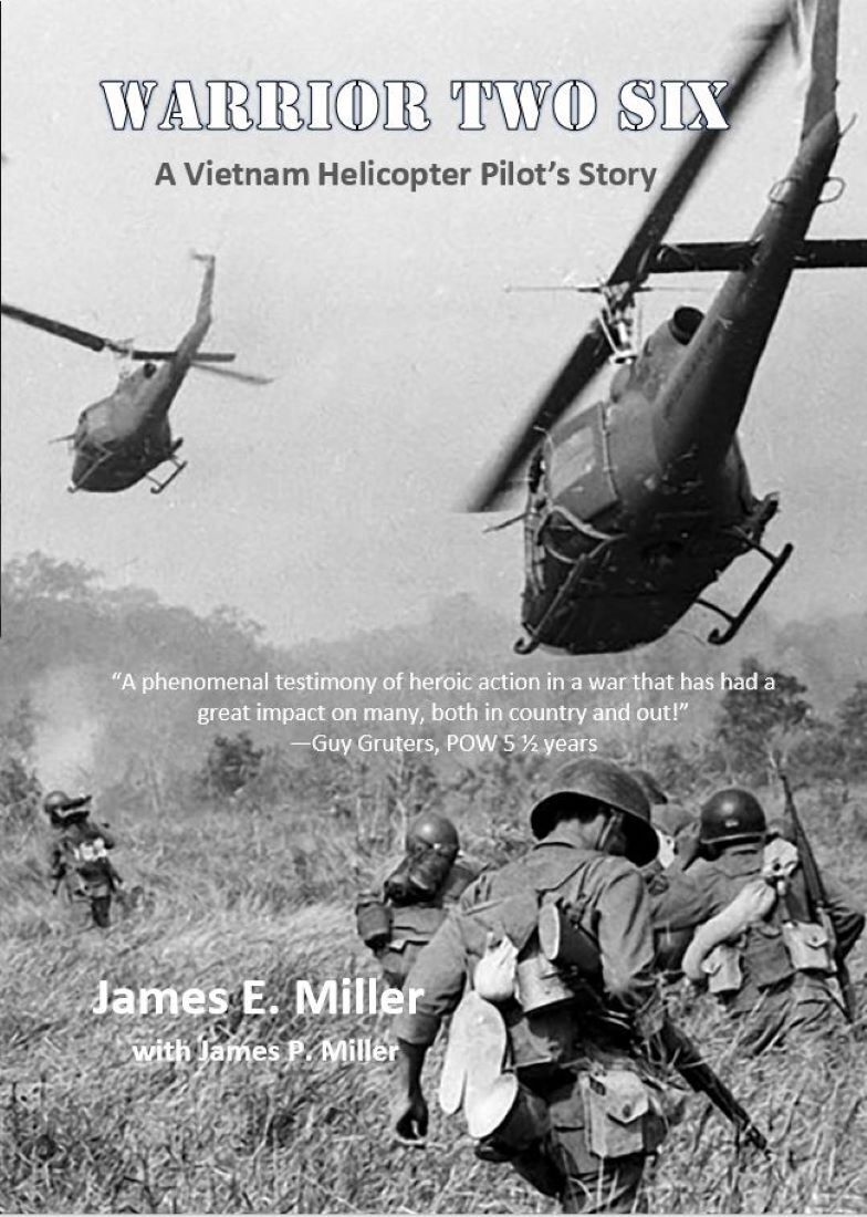 Warrior Two Six A Vietnam Helicopter Pilots Story James E Miller James P Miller