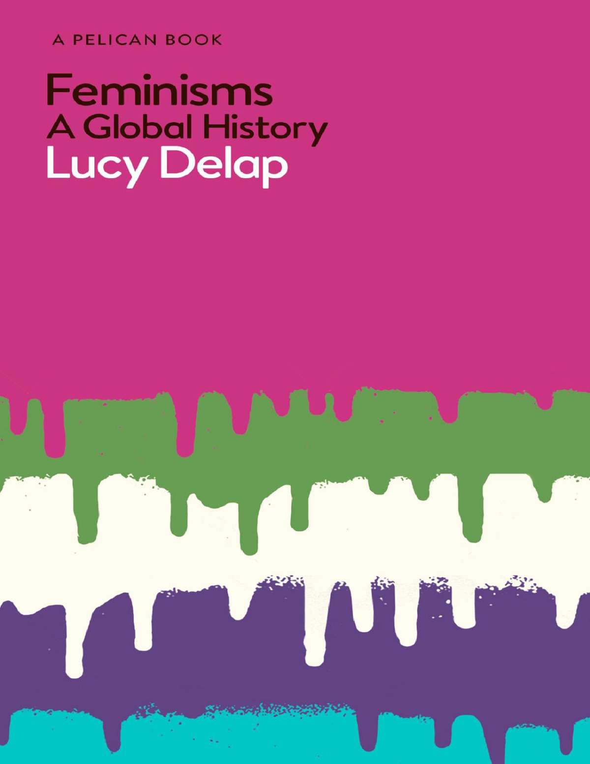 Feminisms A Global History Lucy Delap