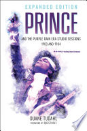 Prince And The Purple Rain Era Studio Sessions Duane Tudahl