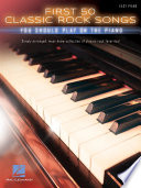 First 50 Classic Rock Songs You Should Play On Piano Hal Leonard Corp