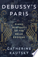 Debussys Paris Catherine Kautsky