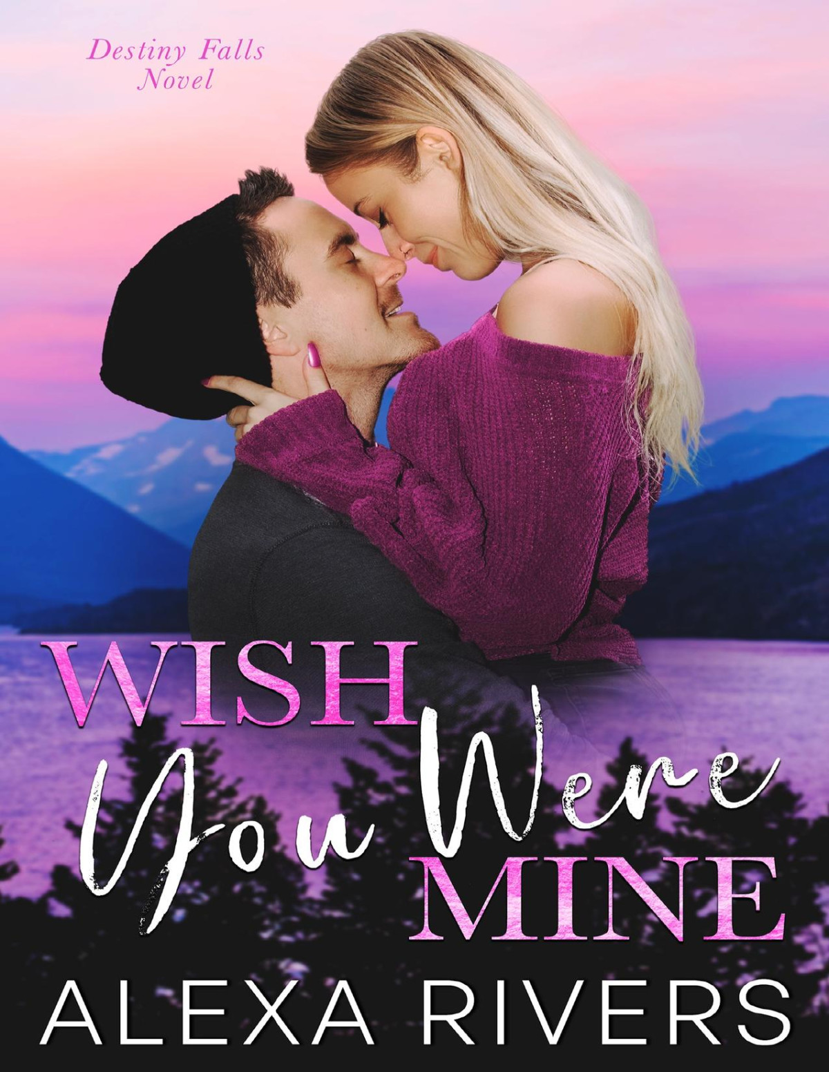 Wish You Were Mine A Brothers Best Friend Small Town Romantic Suspense Destiny Falls Book 3 Alexa Rivers