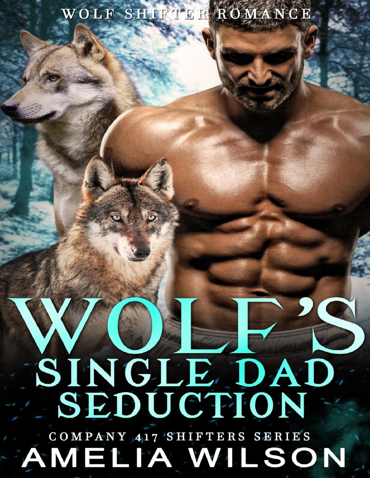 Wolfs Single Dad Seduction Wolf Shifter Romance Amelia Wilson