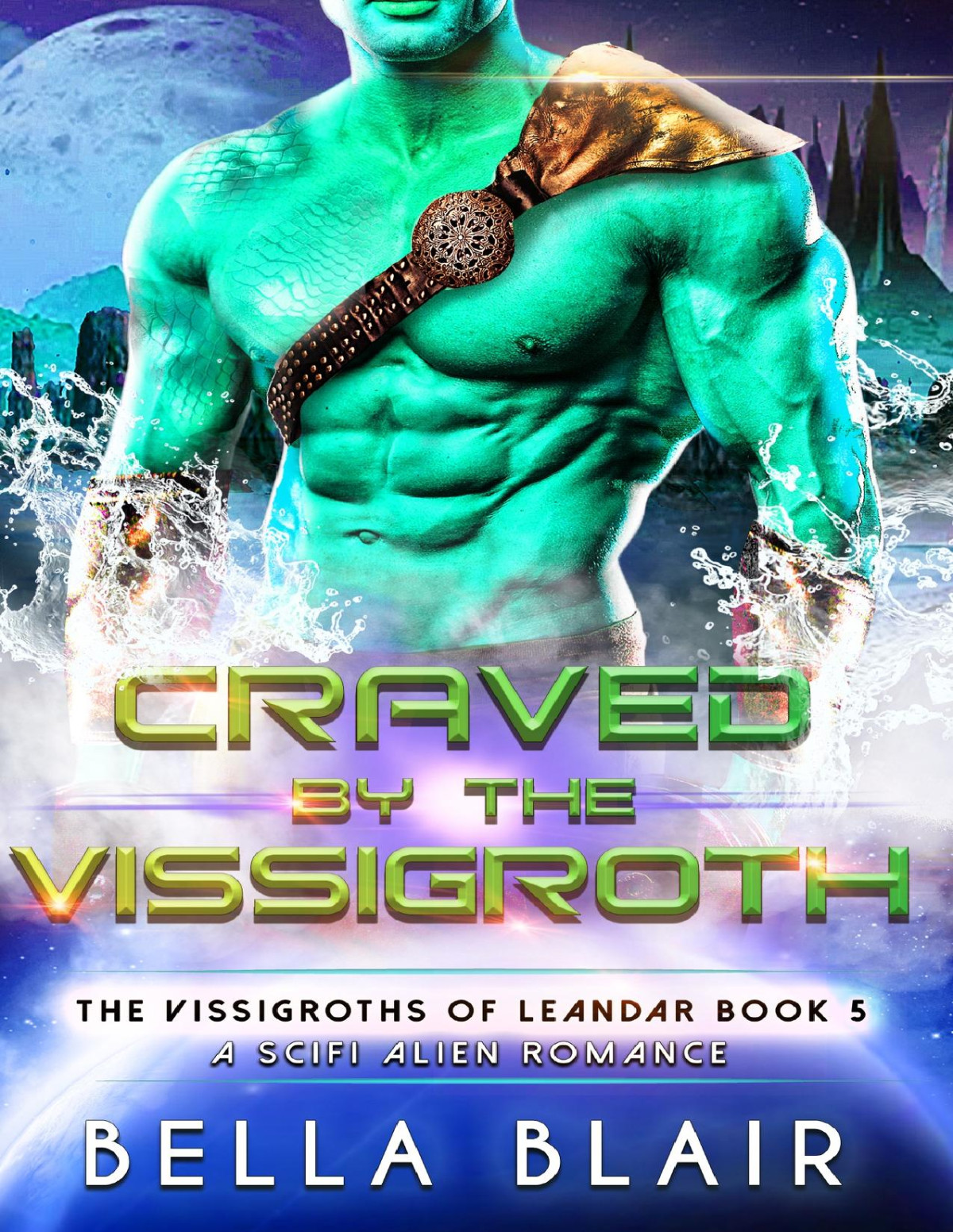 Craved By The Vissigroth A Scifi Alien Romance The Vissigroths Of Leander Book 5 Bella Blair
