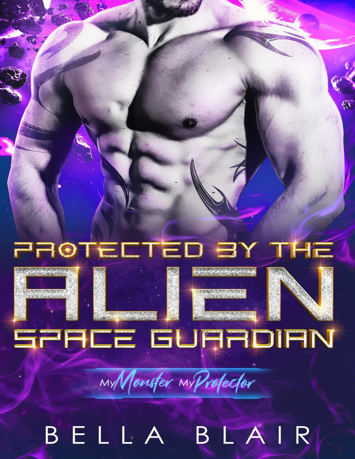 Protected By The Alien Space Guardian My Monster My Protector Bella Blair