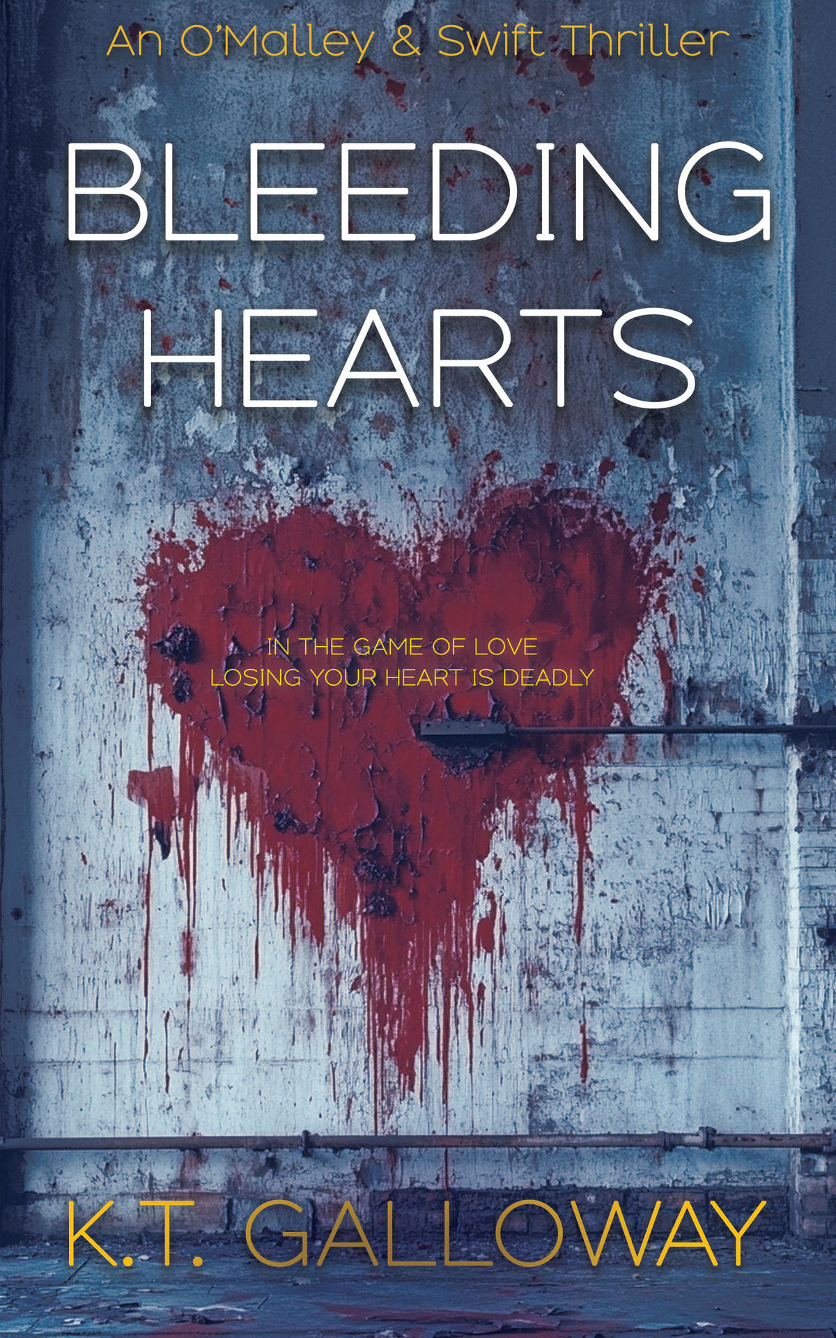 Bleeding Hearts A Twisted Game Of Love And Death An Omalley Swift Crime Thriller Book 11 Kt Galloway