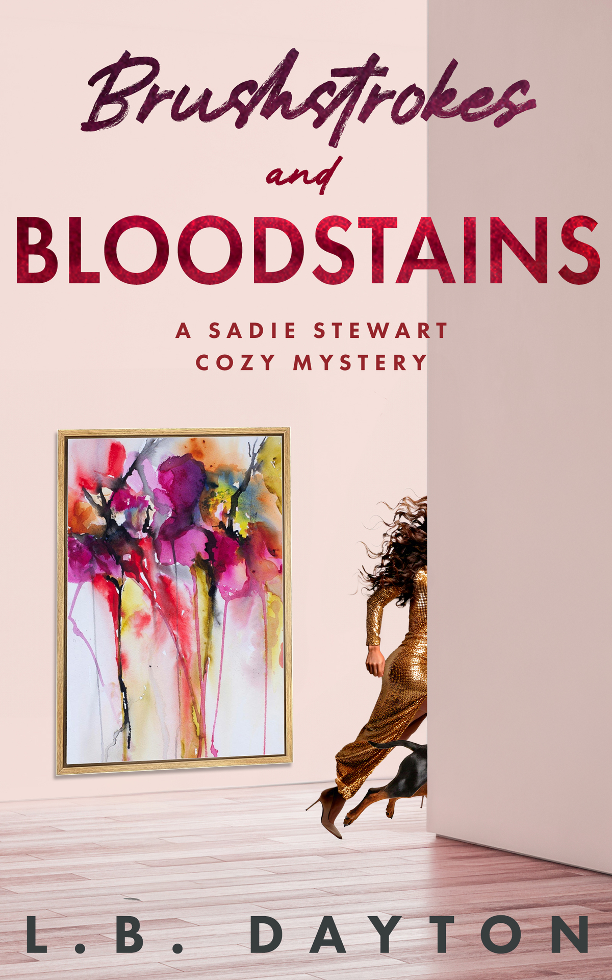 Brushstrokes And Bloodstains A Sadie Stewart Cozy Mystery Dayton