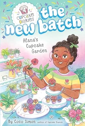 Alanas Cupcake Garden Cupcake Diaries The New Batch Book 4 Coco Simon