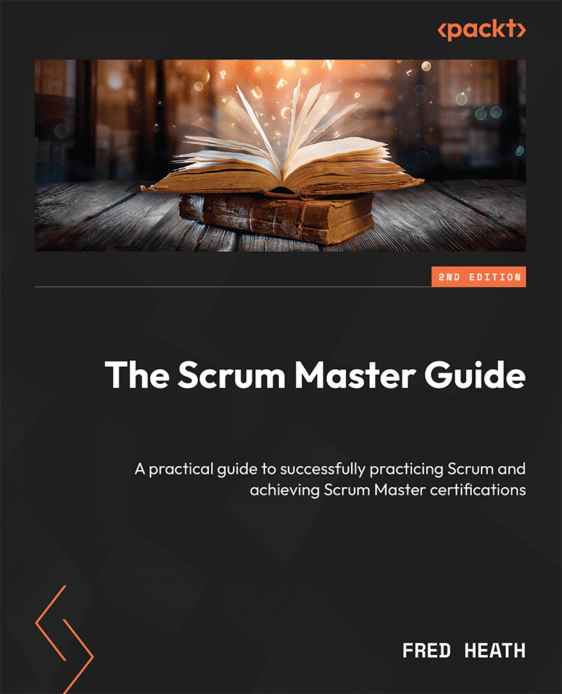 The Scrum Master Guide A Practical Guide To Successfully Practicing Scrum 2nd Edition 2nd Fred Heath