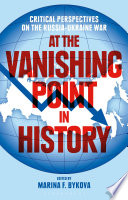 At The Vanishing Point In History Critical Perspectives On The Russiaukraine War Marina F Bykova