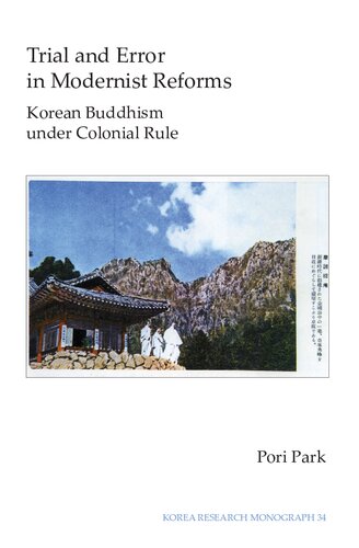 Trial And Error In Modernist Reforms Korean Buddhism Under Colonial Rule Pori Park