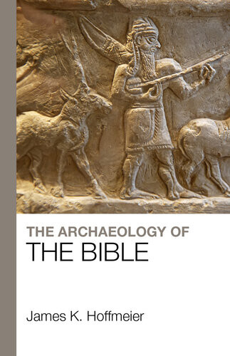 The Archaeology Of The Bible New James K Hoffmeie