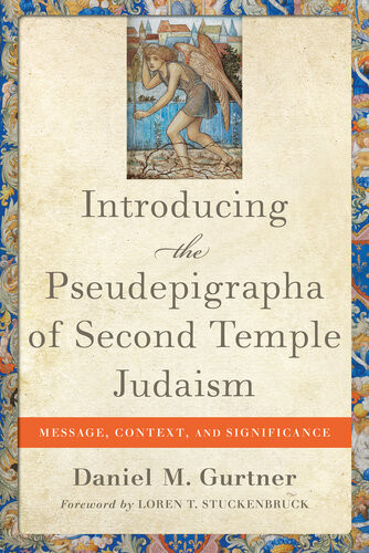 Introducing The Pseudepigrapha Of Second Temple Judaism Message Context And Significance Daniel M Gurtner
