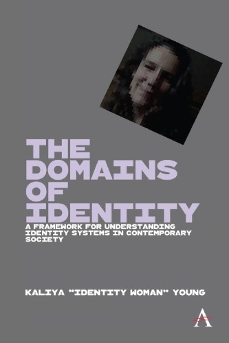The Domains Of Identity A Framework For Understanding Identity Systems In Contemporary Society 1st Edition Kaliya Young
