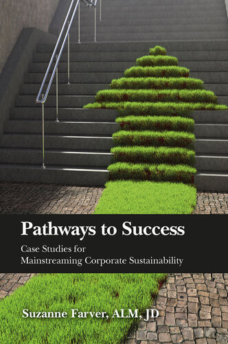 Pathways To Success Case Studies For Mainstreaming Corporate Sustainability Suzanne Farver