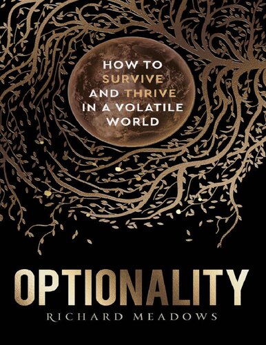 Optionality How To Survive And Thrive In A Volatile World Richard Meadows
