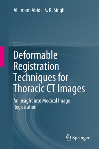 Deformable Registration Techniques For Thoracic Ct Images An Insight Into Medical Image Registration Ali Imam Abidi