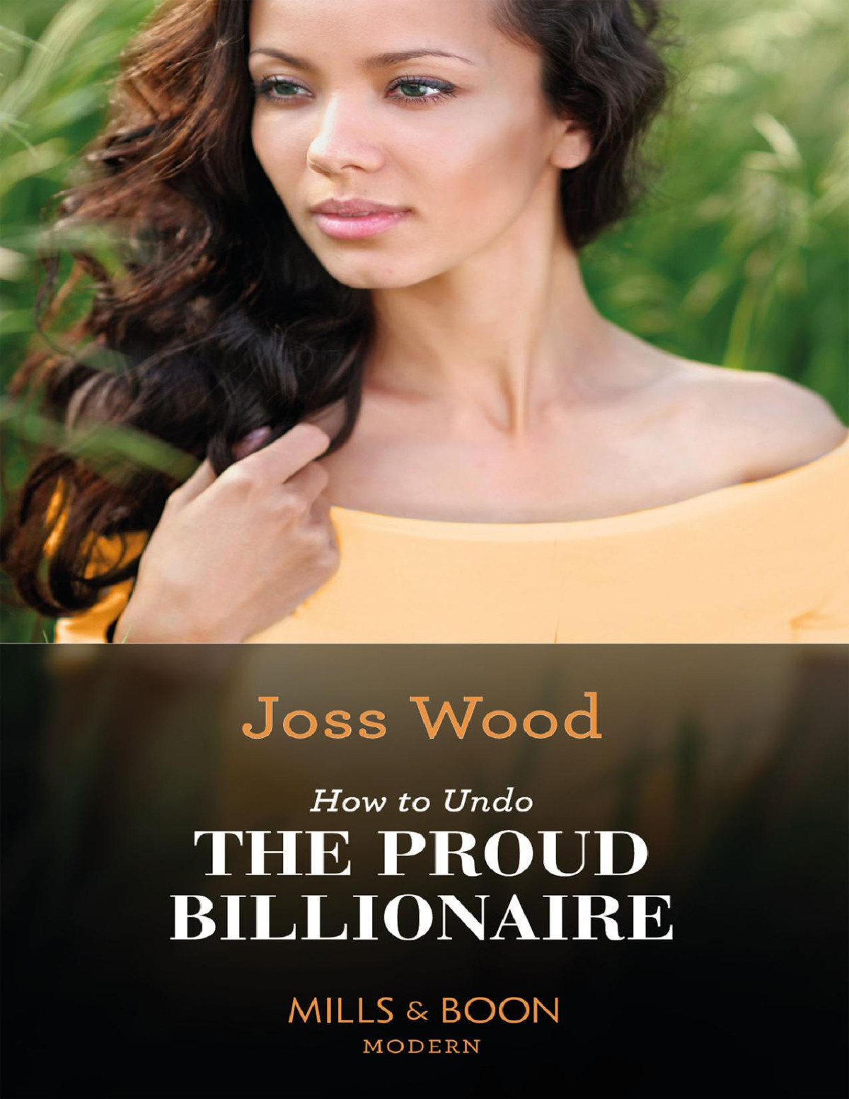 How To Undo The Proud Billionaire Mills Boon Modern South Africas Scandalous Billionaires Book 1 Joss Wood