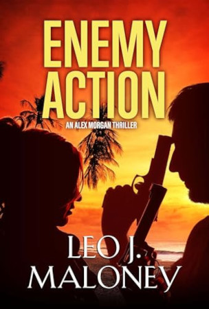Enemy Action An Alex Morgan Thriller Leo J Maloney
