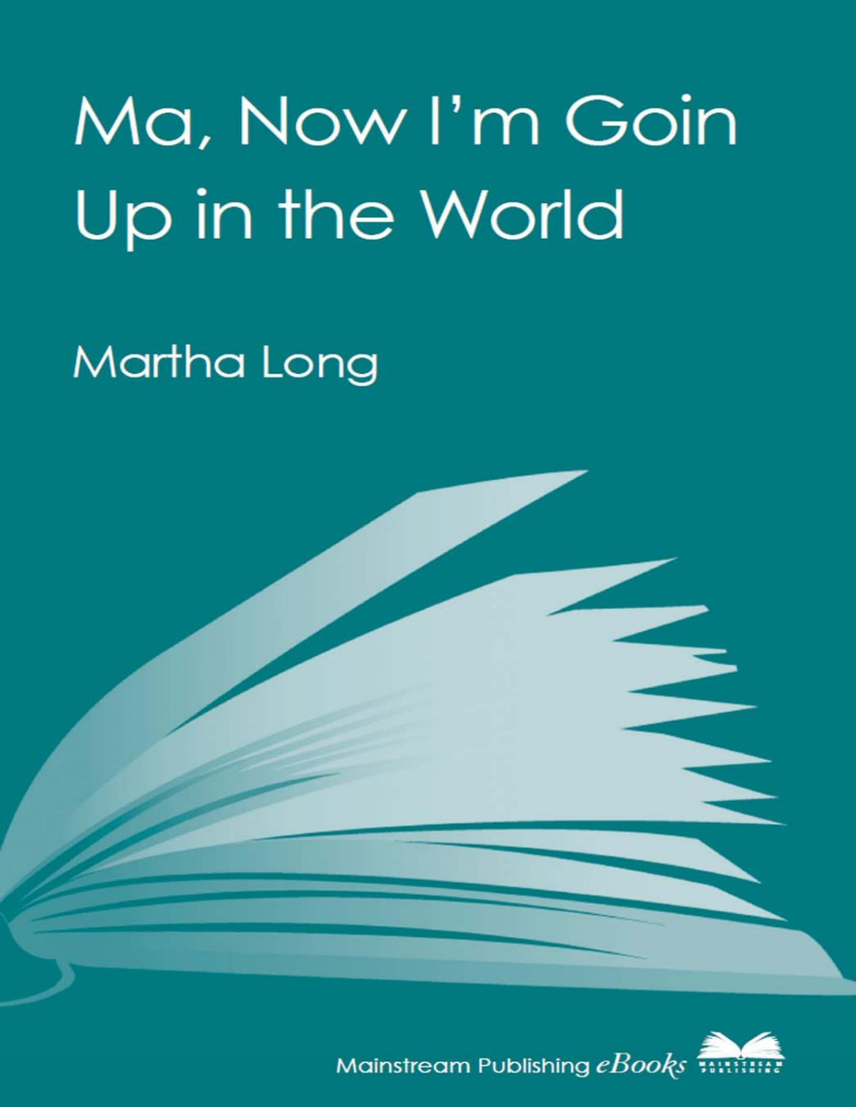 Ma Now Im Goin Up In The World Martha Long