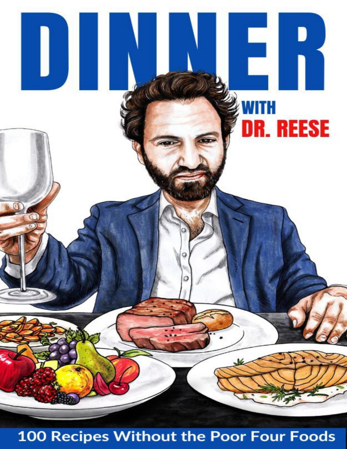 Dinner With Dr Reese 100 Recipes Without The Poor Four Foods Dr Kevin W Reese