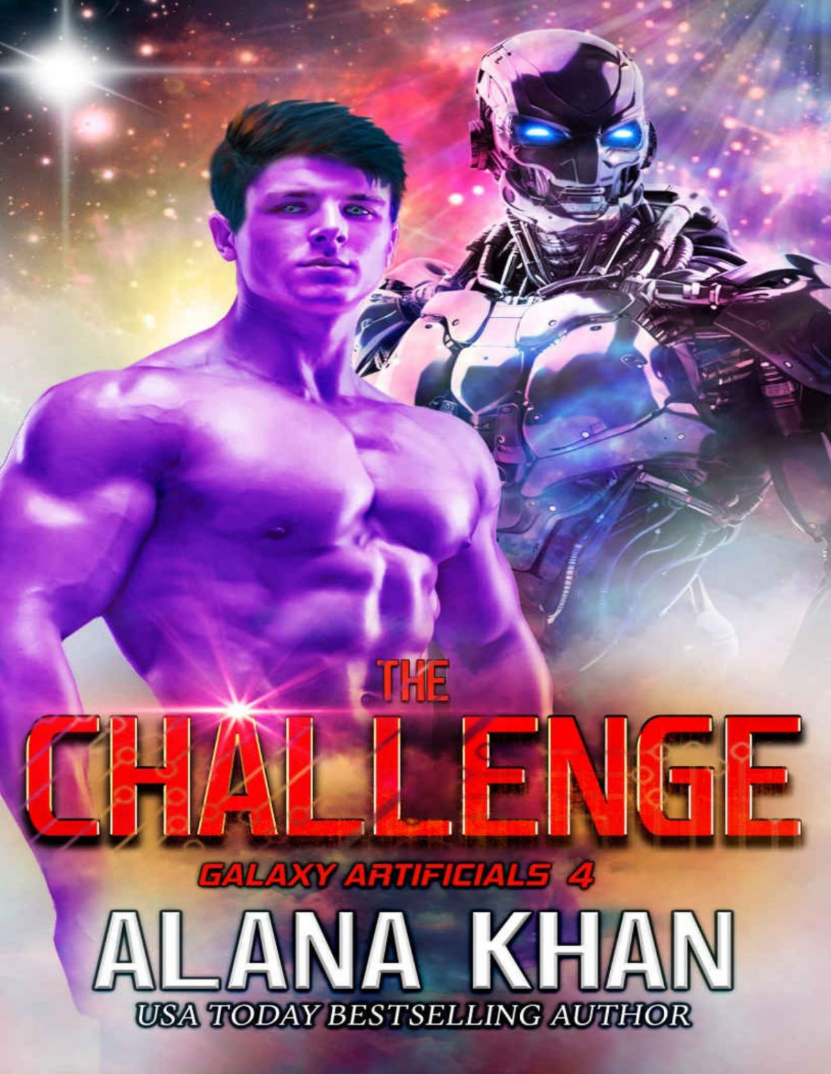 The Challenge A Slow Burn Warrior Protector Forbidden Love Stranded Science Fiction Robot Romance Galaxy Artificials Book 4 Alana Khan