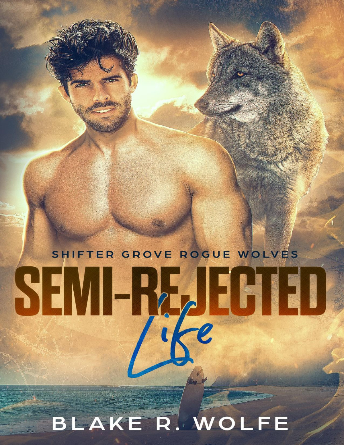 Semirejected Life Mm Shifter Small Town Paranormal Romance Shifter Grove Rogue Wolves Book 3 Blake R Wolfe