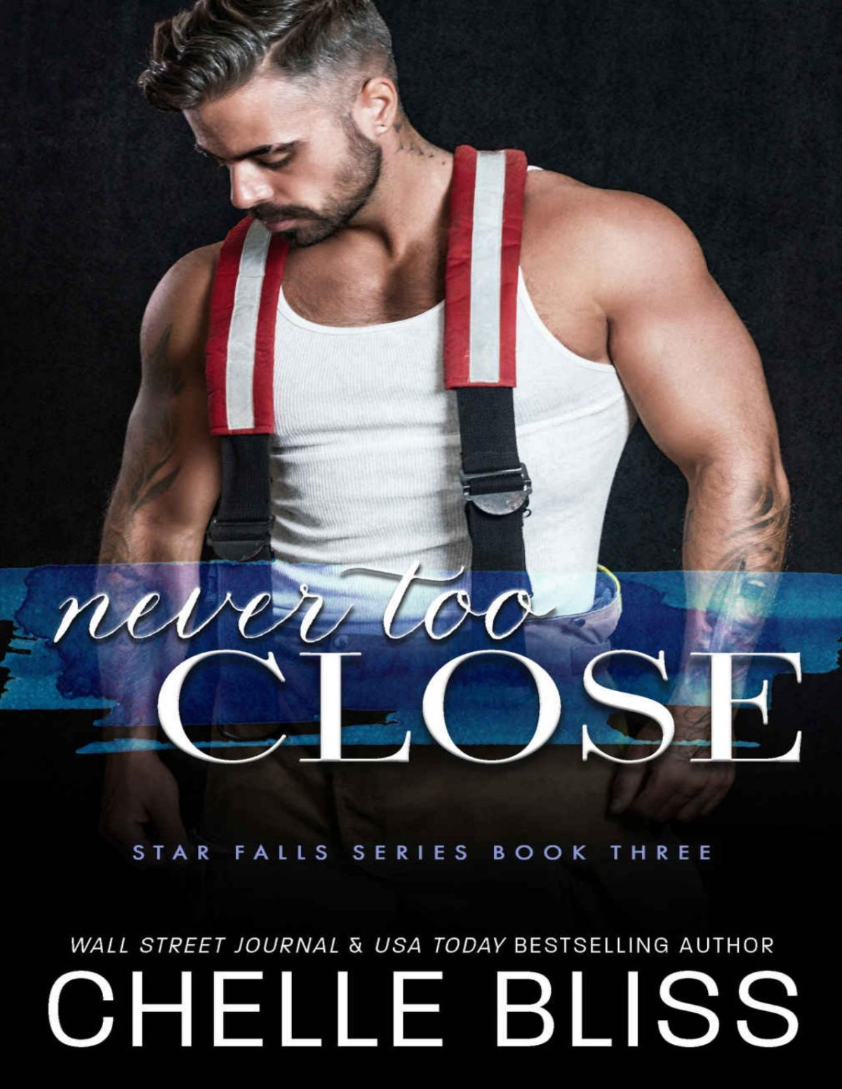 Never Too Close Star Falls Book 3 Chelle Bliss