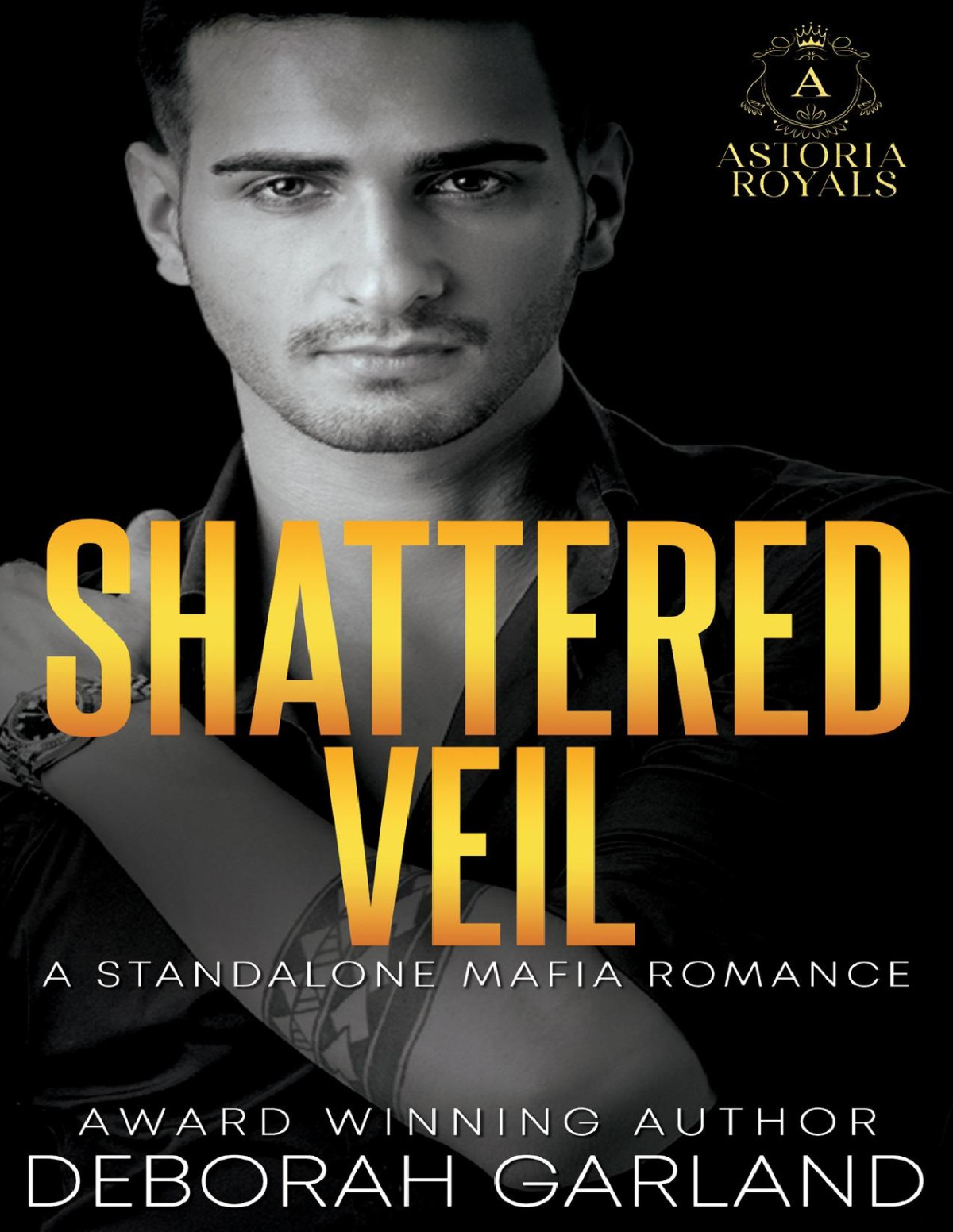 Shattered Veil A Billionaire Mafia Age Gap Office Romance Astoria Royals Standalone Book 2 Deborah Garland