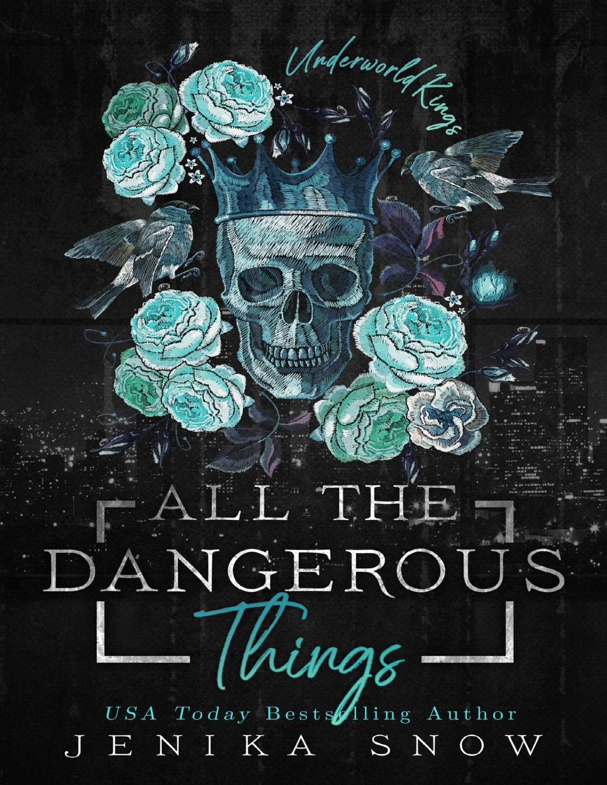All The Dangerous Things A Dark Mafia Romance The Underworld Kings Book 5 Jenika Snow