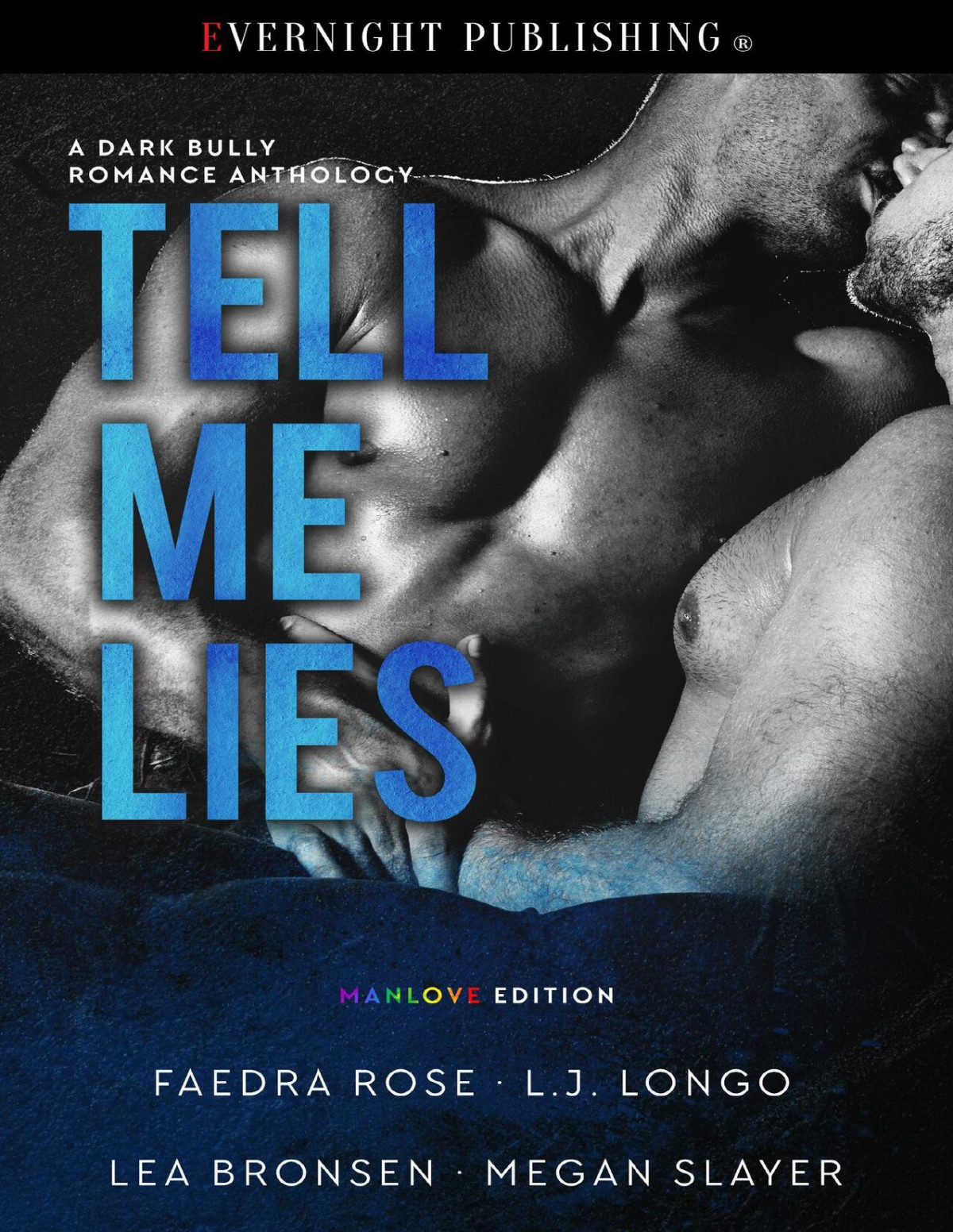 Tell Me Lies Manlove Edition A Dark Bully Romance Anthology Faedra Rose Lj Longo Lea Bronsen Megan Slayer