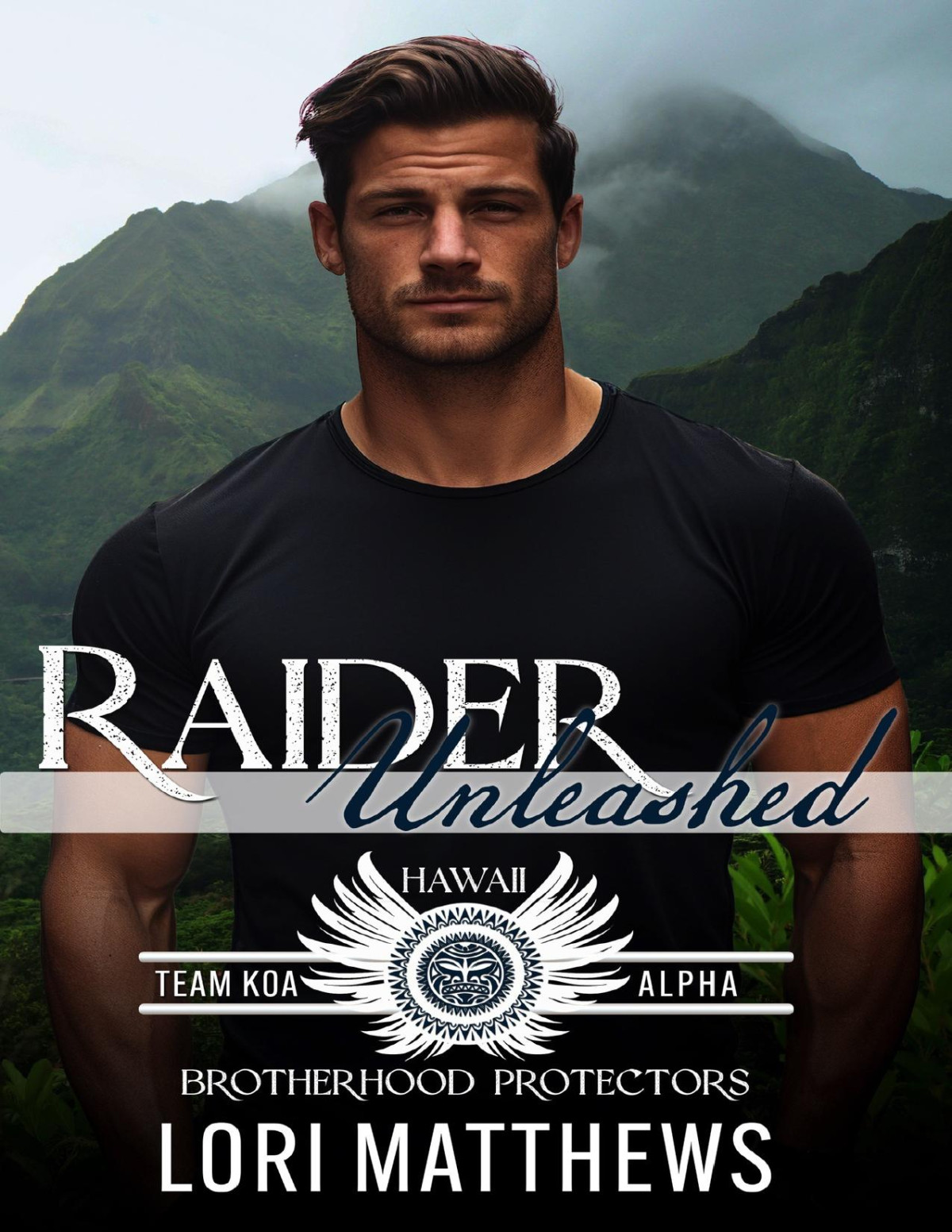 Raider Unleashed Brotherhood Protectors World Team Koa Alpha Book 3 Lori Matthews Brotherhood Protectors World