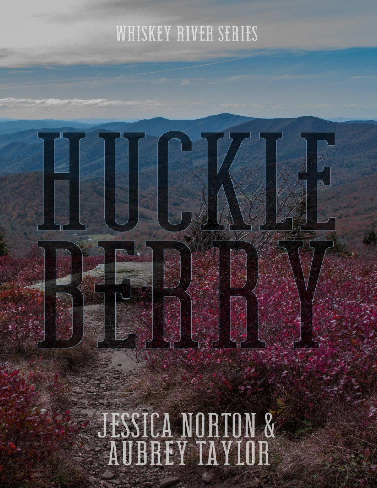 Huckleberry Whiskey River Series Book 1 Jessica Norton Aubrey Taylor